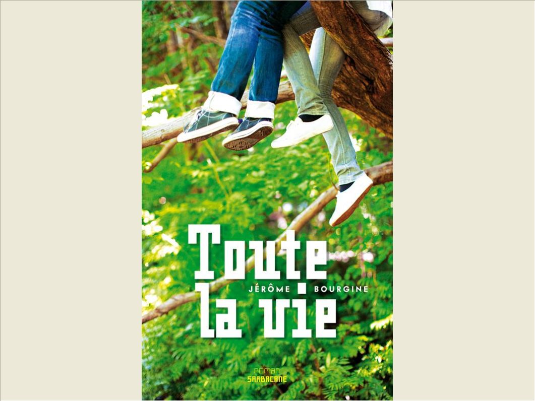 TOUTE LA VIE