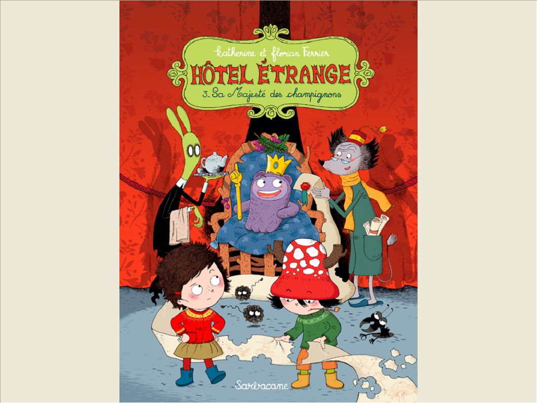 HOTEL ETRANGE T3 - SA MAJESTE DES CHAMPIGNONS