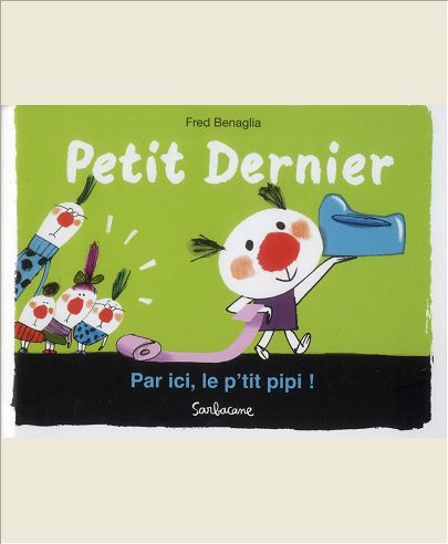 PETIT DERNIER - PAR ICI, LE P'TIT PIPI !