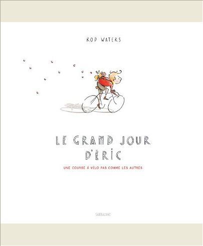 GRAND JOUR D'ERIC (LE) - UNE COURSE A VELO PAS COMME LES AUTRES