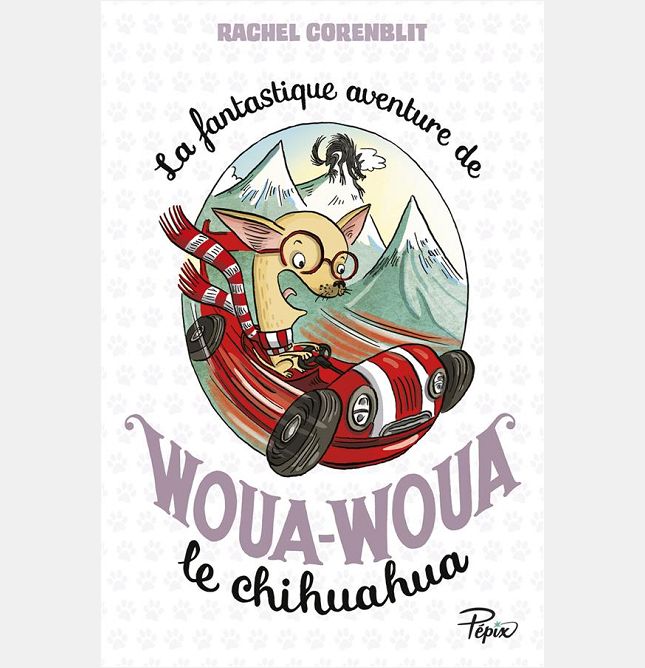 LA FANTASTIQUE AVENTURE DE WOUA-WOUA LE CHIHUAHUA