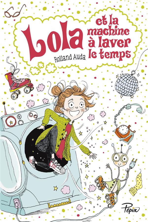 LOLA ET LA MACHINE A LAVER LE TEMPS