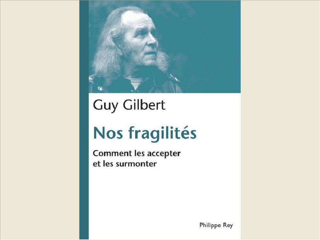 NOS FRAGILITES. COMMENT LES ACCEPTER ET LES SURMONTER