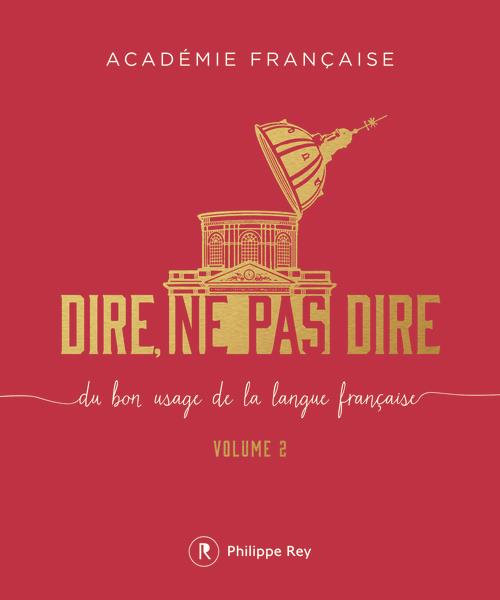 DIRE, NE PAS DIRE - VOLUME 2 DU BON USAGE DE LA LANGUE FRANCAISE - VOL02
