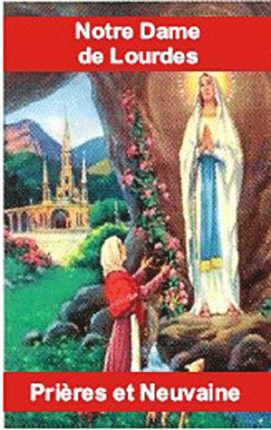 PRIERES ET NEUVAINES A NOTRE DAME DE LOURDES
