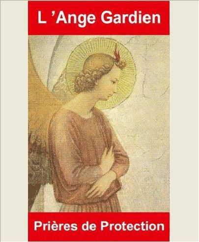 L'ANGE GARDIEN, PRIERES DE PROTEXTION