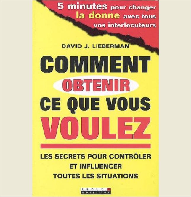COMMENT OBTENIR CE QUE VOUS VOULEZ