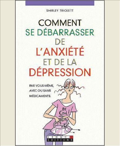 COMMENT SE DEBARRASSER DE L'ANXIETE ET DE LA DEPRESSION