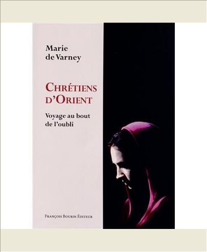 CHRETIENS D'ORIENT - VOYAGE AU BOUT DE L'OUBLI