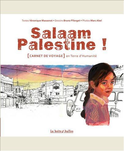 SALAAM PALESTINE - CARNET DE VOYAGE EN TERRE D'HUMANITE