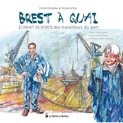 BREST A QUAI - CARNET DE BORD DES TRAVAILLEURS DU PORT