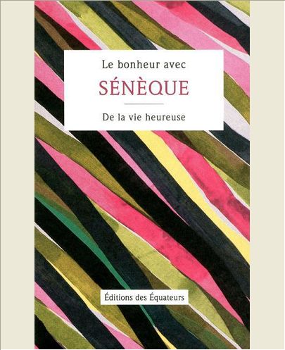 LE BONHEUR AVEC SENEQUE