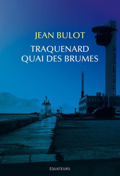 TRAQUENARD QUAI DES BRUMES