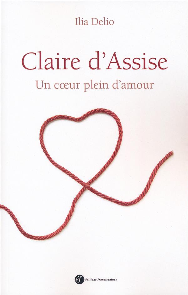 CLAIRE D'ASSISE. UN COEUR PLEIN D'AMOUR - 2