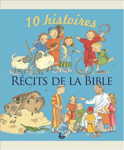 RECITS DE LA BIBLE : 10 HISTOIRES DE LA BIBLE