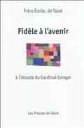 FIDELE A L AVENIR - A L ECOUTE DU CARDINAL CONGAR