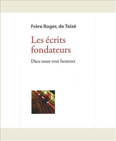 LES ECRITS FONDATEURS - DIEU NOUS VEUT HEUREUX