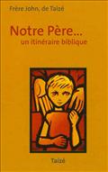 NOTRE PERE - UN ITINERAIRE BIBLIQUE