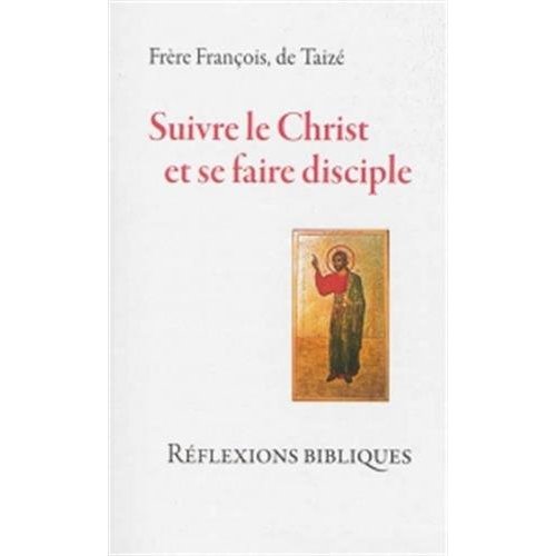 SUIVRE LE CHRIST ET SE FAIRE DISCIPLE - REFLEXIONS BIBLIQUES