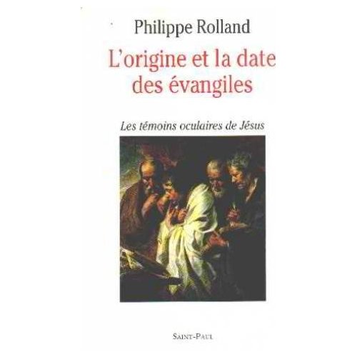 L'ORIGINE ET LA DATE DES EVANGILES