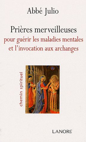 PRIERES MERVEILLEUSES POUR GUERIR LES MALADIES MENTALES ET INVOCATION ARCHANGE