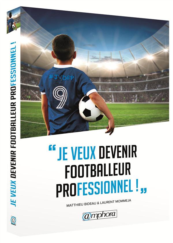 JE VEUX DEVENIR FOOTBALLEUR PROFESSIONNEL !