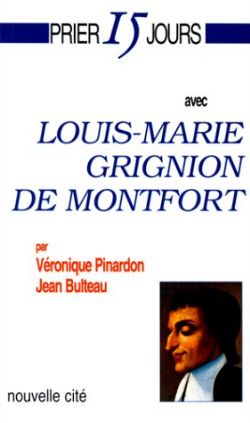 PRIER 15 JOURS AVEC LOUIS MARIE GRIGNION DE MONFORT