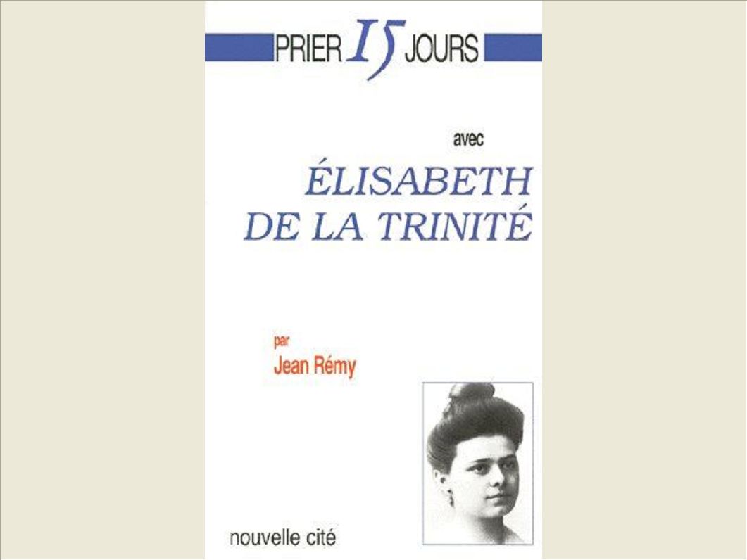 PRIER 15 JOURS AVEC ELISABETH DE LA TRINITE