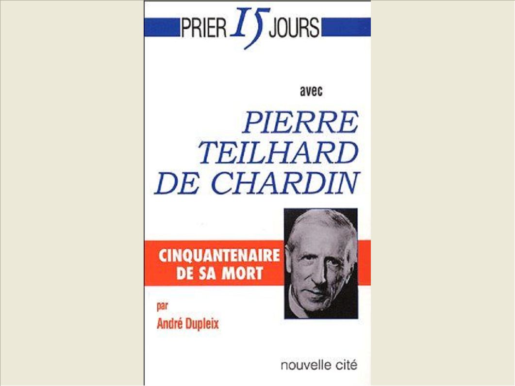 PRIER 15 JOURS AVEC PIERRE TEILHARD DE CHARDIN 3E EDITION