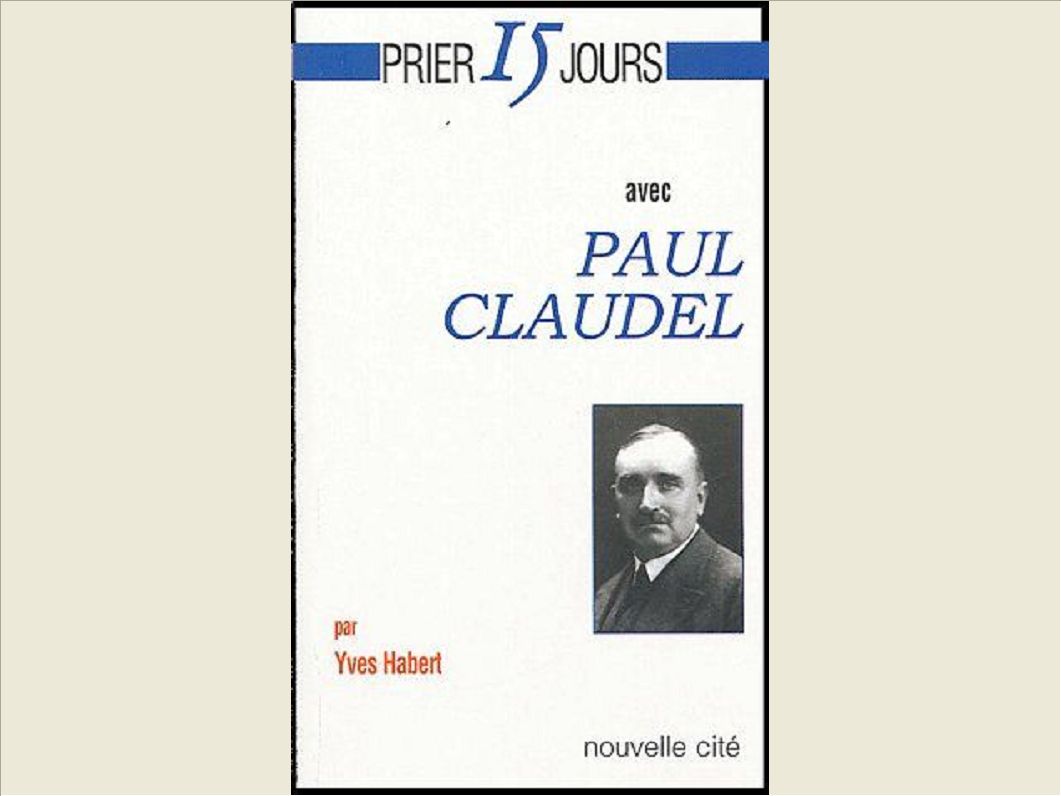 PRIER 15 JOURS AVEC PAUL CLAUDEL