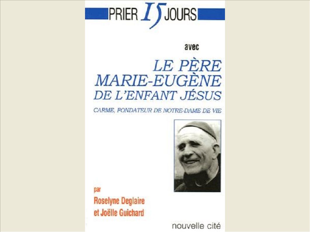 PRIER 15 JOURS AVEC LE PERE MARIE-EUGENE DE L ENFANT JESUS