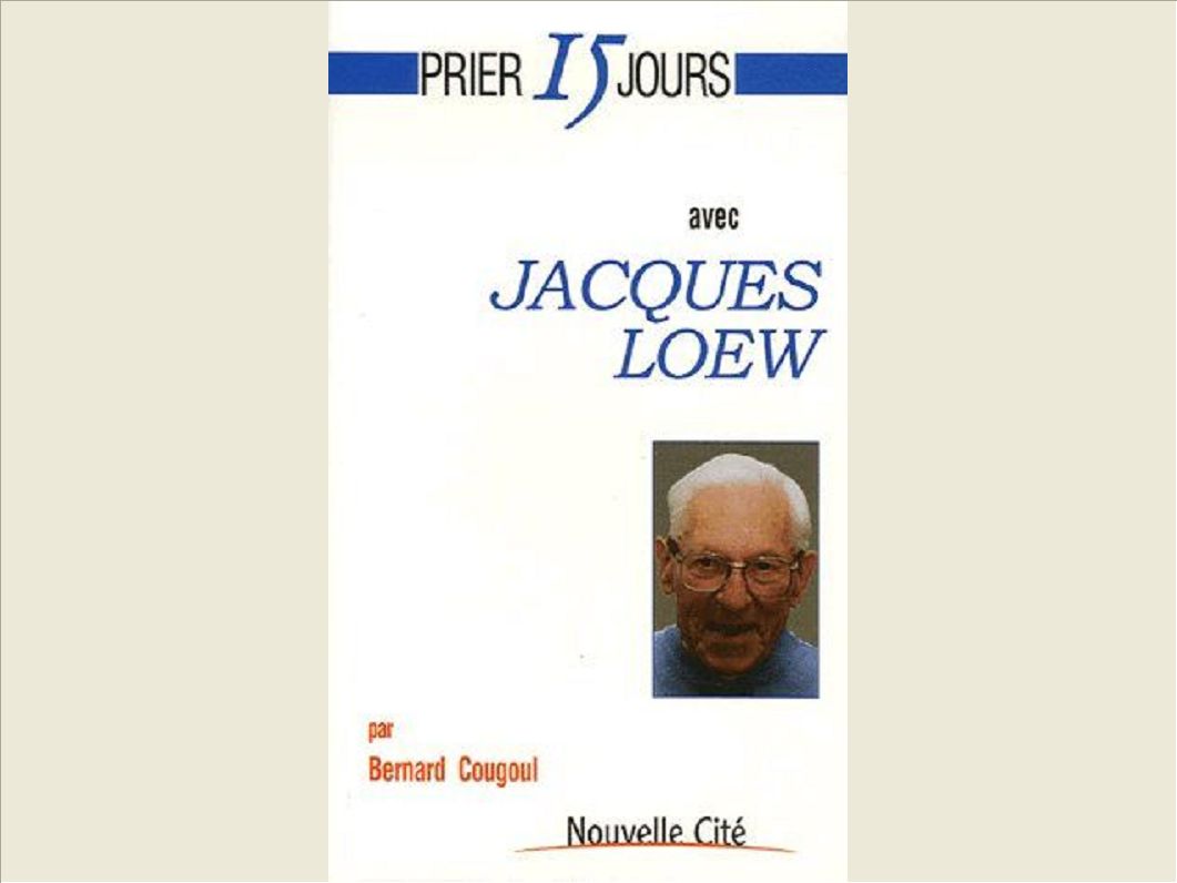 PRIER 15 JOURS AVEC JACQUES LOEW