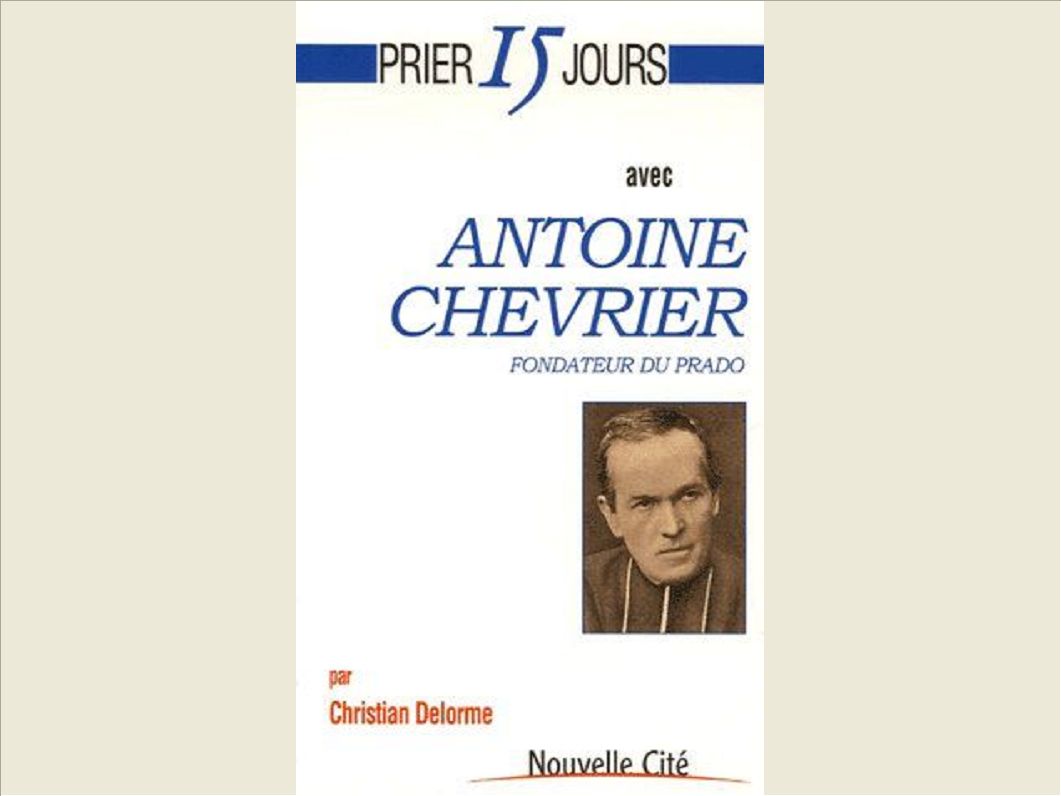 PRIER 15 JOURS AVEC ANTOINE CHEVRIER