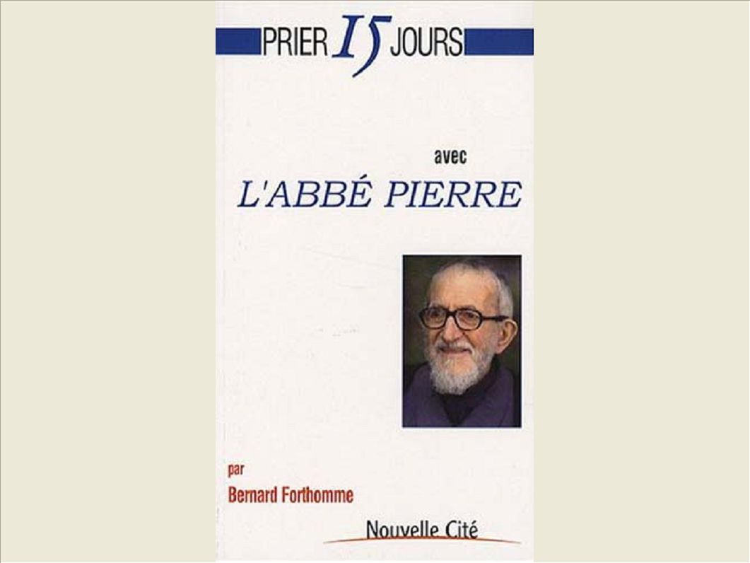 PRIER 15 JOURS AVEC L'ABBE PIERRE