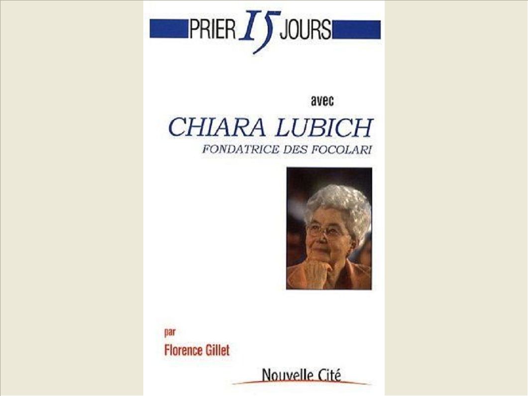 PRIER 15 JOURS AVEC CHIARA LUBICH FONDATRICE DES FOCOLARI
