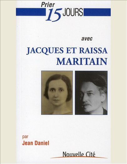 PRIER 15 JOURS AVEC JACQUES ET RAISSA MARITAIN