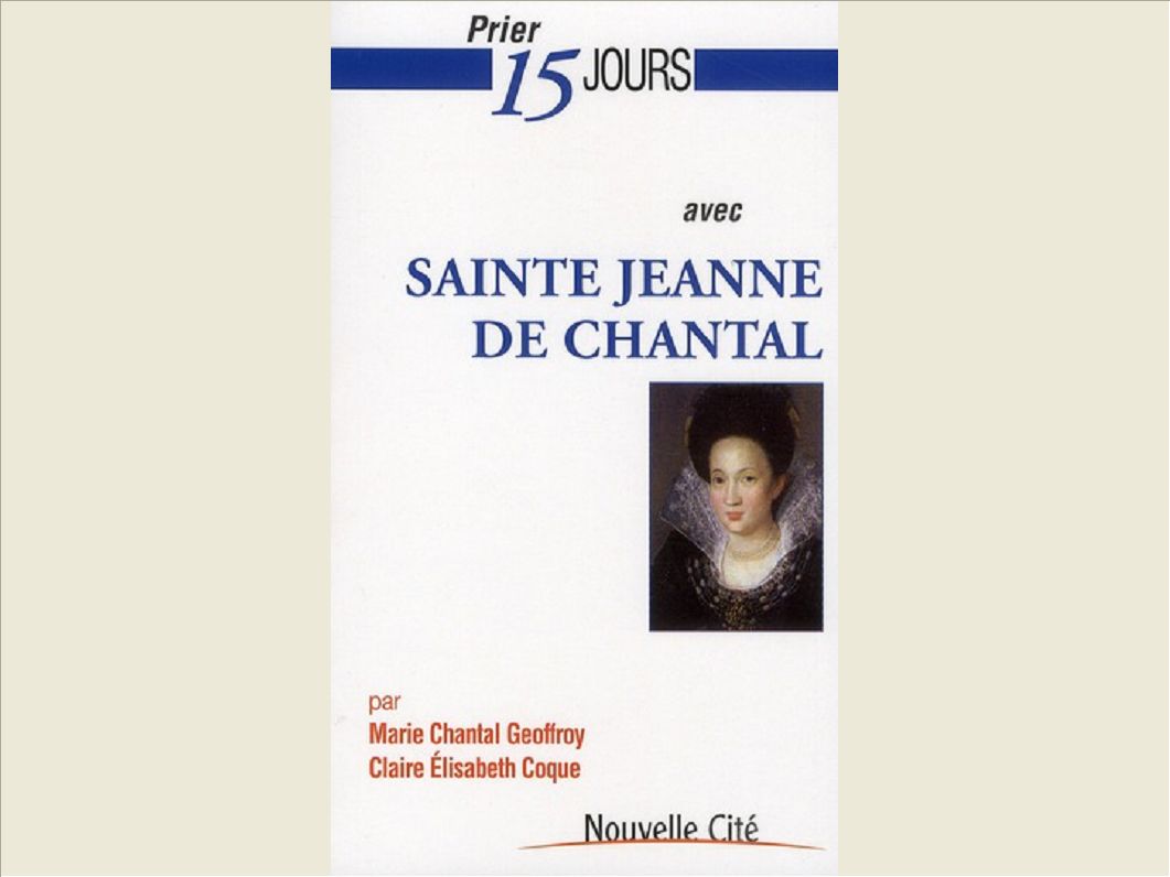 PRIER 15 JOURS AVEC SAINTE JEANNE DE CHANTAL