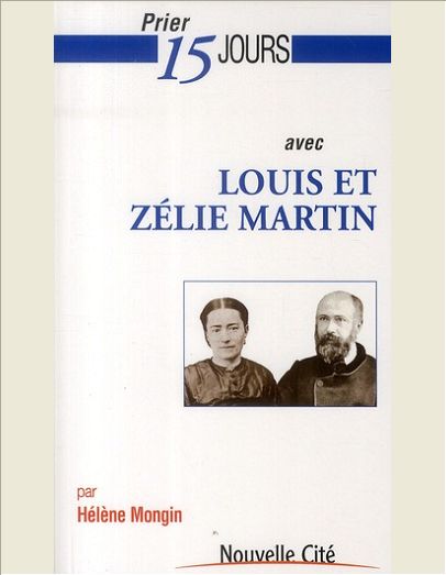 PRIER 15 JOURS AVEC LOUIS ET ZELIE MARTIN