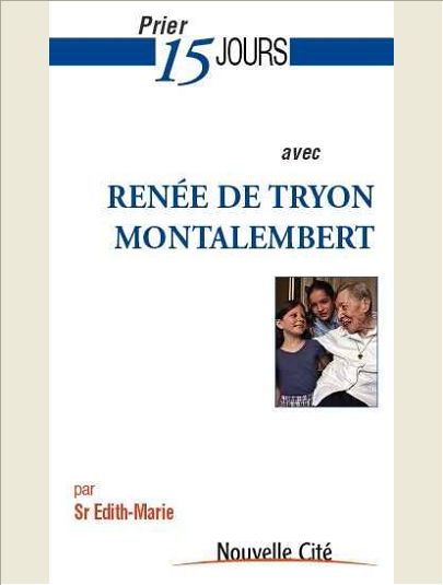 PRIER 15 JOURS AVEC RENEE DE TRYON-MONTALEMBERT VIERGE CONSACREE