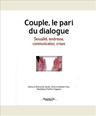 COUPLE, LE PARI DU DIALOGUE SEXUALITE, TENDRESSE, COMMUNICATION, CRISES