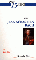 PRIER 15 JOURS AVEC JEAN-SEBASTIEN BACH