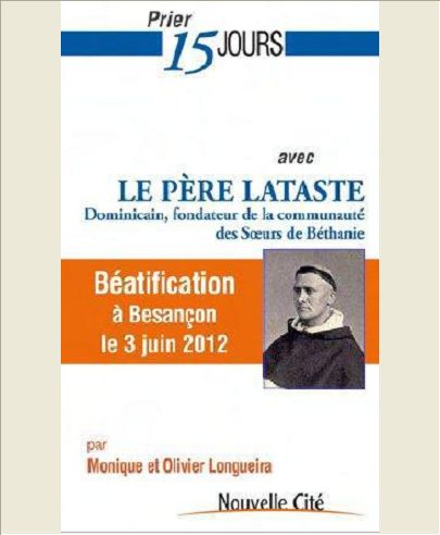 PRIER 15 JOURS AVEC LE PERE JEAN-JOSEPH LATASTE DOMINICIN, APOTRE DES PRISONS - BEATIFICATION A BESA