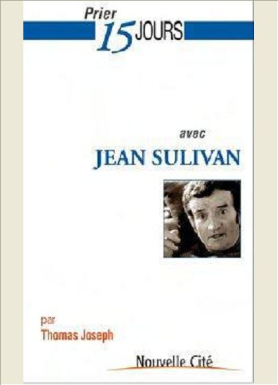 PRIER 15 JOURS AVEC JEAN SULIVAN