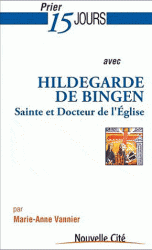 PRIER 15 JOURS AVEC HILDEGARDE DE BINGEN