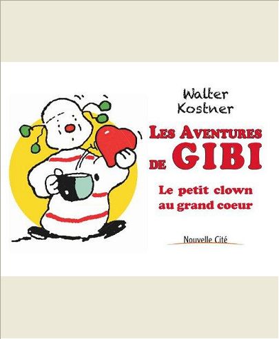 LES AVENTURES DE GIBI - LE PETIT CLOWN AU GRAND COEUR