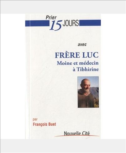 PRIER 15 JOURS AVEC FRERE LUC MOINE ET MEDECIN A TIBHIRINE