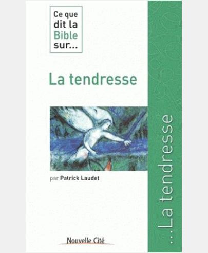 CE QUE DIT LA BIBLE SUR LA TENDRESSE