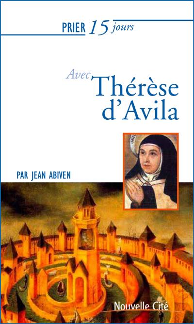 PRIER 15 JOURS AVEC THERESE D'AVILA NED