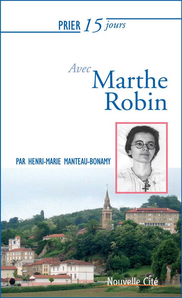 PRIER 15 JOURS AVEC MARTHE ROBIN NED