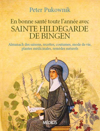 EN BONNE SANTE TOUTE L'ANNEE AVEC SAINTE HILDEGA RDE DE BINGEN